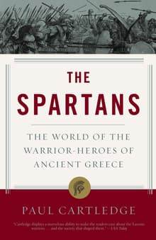 Book cover of The Spartans: The World of the Warrior-Heroes of Ancient Greece