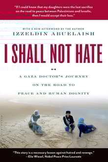 Book cover of I Shall Not Hate: A Gaza Doctor's Journey on the Road to Peace and Human Dignity