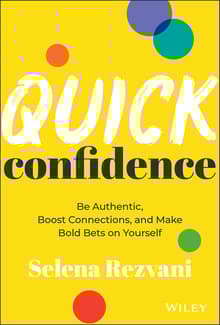 Book cover of Quick Confidence: Be Authentic, Boost Connections, and Make Bold Bets on Yourself