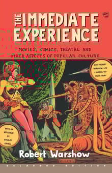Book cover of The Immediate Experience: Movies, Comics, Theatre, and Other Aspects of Popular Culture