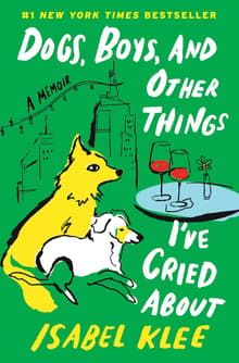 Book cover of Dogs, Boys, and Other Things I've Cried About