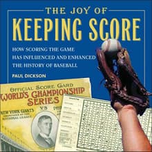 Book cover of The Joy of Keeping Score: How Scoring the Game Has Influenced and Enhanced the History of Baseball