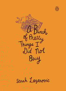 Book cover of A Bunch of Pretty Things I Did Not Buy