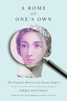Book cover of A Rome of One's Own: The Forgotten Women of the Roman Empire