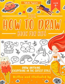 Book cover of The How To Draw Book For Kids Anything Everything in the Cutest Style
