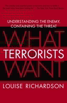 Book cover of What Terrorists Want: Understanding the Enemy, Containing the Threat