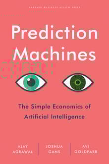 Book cover of Prediction Machines: The Simple Economics of Artificial Intelligence
