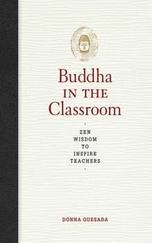 Book cover of The Buddha in the Classroom: Zen Wisdom to Inspire Teachers