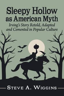 Book cover of Sleepy Hollow as American Myth: Irving's Story Retold, Adapted and Cemented in Popular Culture