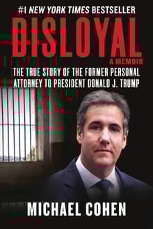 Book cover of Disloyal: A Memoir: The True Story of the Former Personal Attorney to President Donald J. Trump