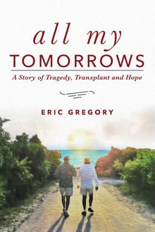Book cover of All My Tomorrows: A Story of Tragedy, Transplant and Hope