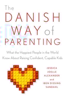 Book cover of The Danish Way of Parenting: What the Happiest People in the World Know about Raising Confident, Capable Kids
