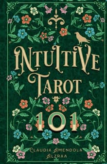 Book cover of Intuitive Tarot 101: A self-study journey through the tarot