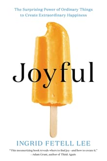 Book cover of Joyful: The Surprising Power of Ordinary Things to Create Extraordinary Happiness