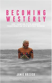 Book cover of Becoming Westerly: Surf Legend Peter Drouyn's Transformation Into Westerly Windina