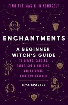 Book cover of Enchantments: Find the Magic in Yourself: A Beginner Witch's Guide