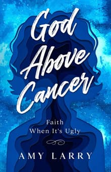 Book cover of God Above Cancer: Faith When It's Ugly