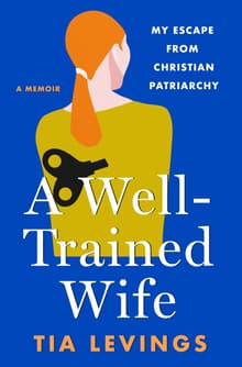 Book cover of A Well-Trained Wife: My Escape from Christian Patriarchy