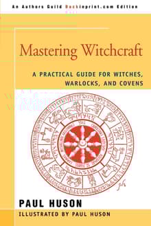 Book cover of Mastering Witchcraft: A Practical Guide for Witches, Warlocks, and Covens