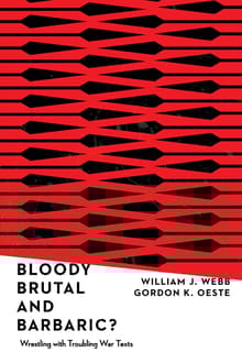 Book cover of Bloody, Brutal, and Barbaric?: Wrestling with Troubling War Texts