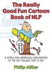 Book cover of The Really Good Fun Cartoon Book of NLP: A Simple and Graphic(al) Explanation of the Life Toolbox That Is NLP