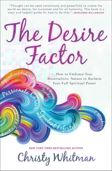 Book cover of The Desire Factor: How to Embrace Your Materialistic Nature to Reclaim Your Full Spiritual Power