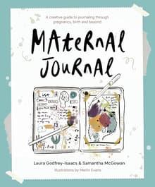 Book cover of Maternal Journal: A creative guide to journaling through pregnancy, birth and beyond