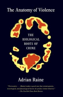 Book cover of The Anatomy of Violence: The Biological Roots of Crime