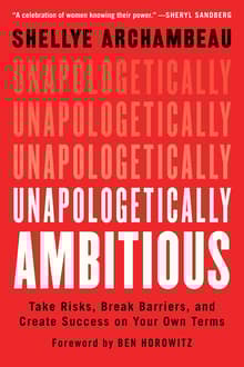 Book cover of Unapologetically Ambitious: Take Risks, Break Barriers, and Create Success on Your Own Terms