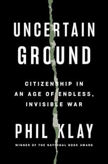 Book cover of Uncertain Ground: Citizenship in an Age of Endless, Invisible War