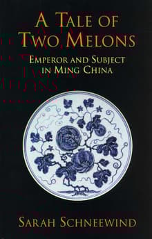 Book cover of A Tale of Two Melons: Emperor and Subject in Ming China