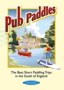 Book cover of Pub Paddles: The Best Short Paddling Trips in the South of England