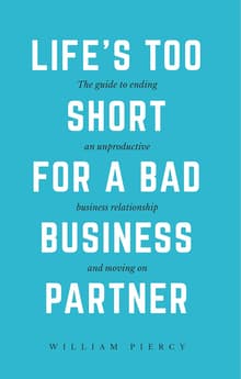 Book cover of Life's Too Short for a Bad Business Partner