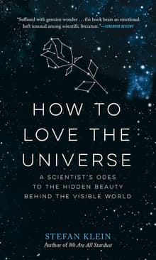 Book cover of How to Love the Universe: A Scientist's Odes to the Hidden Beauty Behind the Visible World