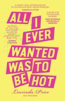 Book cover of All I Ever Wanted Was to Be Hot