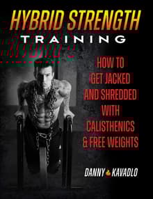 Book cover of Hybrid Strength Training: How to Get Jacked and Shredded With Calisthenics and Free Weights