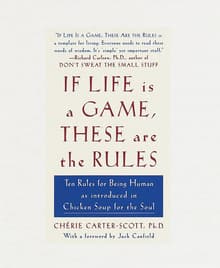 Book cover of If Life Is a Game, These Are the Rules: Ten Rules for Being Human as Introduced in Chicken Soup for the Soul