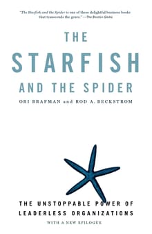 Book cover of The Starfish and the Spider: The Unstoppable Power of Leaderless Organizations