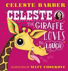 Book cover of Celeste the Giraffe Loves to Laugh