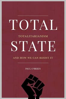 Book cover of Total State: Totalitarianism and how we can resist it
