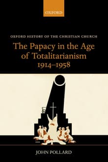 Book cover of The Papacy in the Age of Totalitarianism, 1914-1958