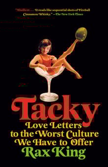 Book cover of Tacky: Love Letters to the Worst Culture We Have to Offer