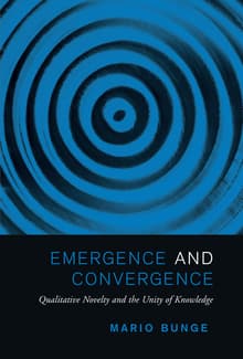 Book cover of Emergence and Convergence: Qualitative Novelty and the Unity of Knowledge