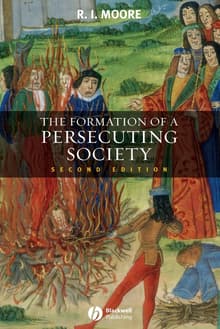 Book cover of The Formation of a Persecuting Society: Authority and Deviance in Western Europe 950-1250