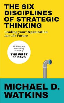 Book cover of The Six Disciplines of Strategic Thinking: Leading Your Organization Into the Future