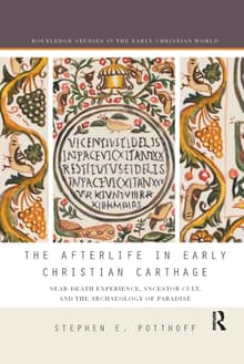 Book cover of The Afterlife in Early Christian Carthage: Near-Death Experiences, Ancestor Cult, and the Archaeology of Paradise