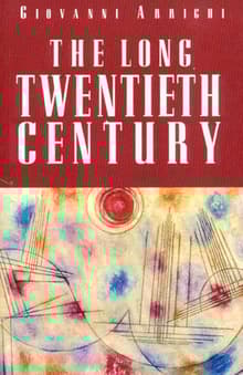Book cover of The Long Twentieth Century: Money, Power and the Origins of Our Times