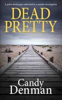 Book cover of Dead Pretty: A police doctor gets embroiled in a murder investigation