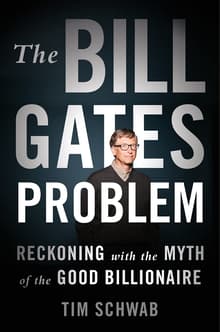 Book cover of The Bill Gates Problem: Reckoning with the Myth of the Good Billionaire