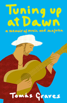 Book cover of Tuning Up at Dawn: A Memoir of Music and Majorca